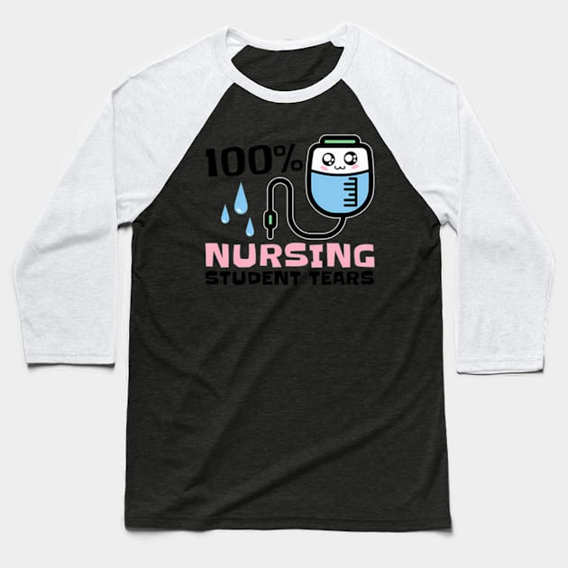 Nursing Student Tears Baseball T-Shirt by Sink-Lux